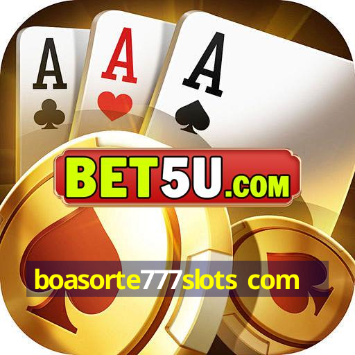 boasorte777slots com